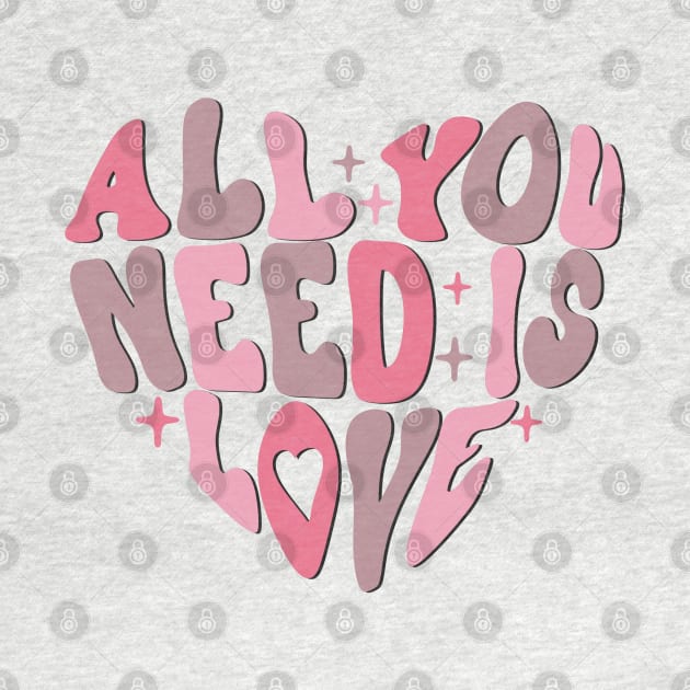 All You Need is Love Valentine's Day by Mastilo Designs